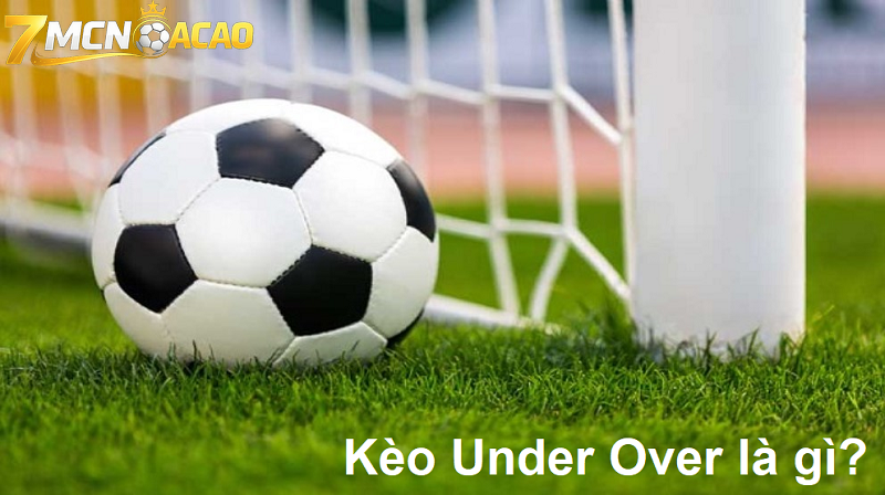 Kèo Over Under là gì?