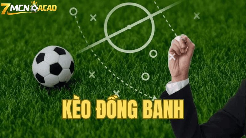 Khái niệm kèo đồng banh là gì?